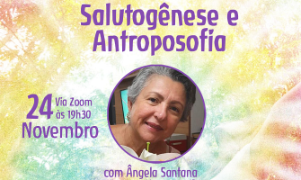 [AGENDA] Palestra on-line ‘Salutogênese e Antroposofia’, com Dra. Ângela Santana, dia 24/11