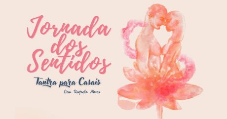 [AGENDA PE] ‘Jornada dos Sentidos – Tantra para Casais’, com Rafaela Abreu, no Recife