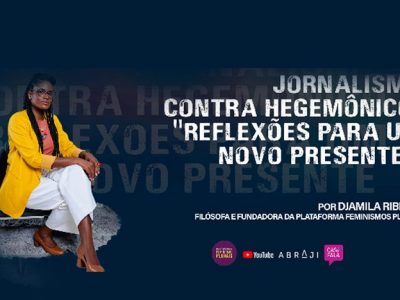 [NOTÍCIAS] Está no ar o curso on-line gratuito sobre ‘Jornalismo contra-hegemônico’, com Djamila Ribeiro