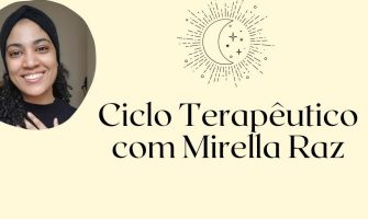[AGENDA] Ciclo Terapêutico on-line com Mirella Raz