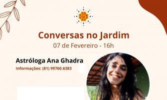 [AGENDA PE] Dia 07/02 tem ‘Conversas no Jardim’ com a astróloga Ana Ghandra, no Espaço Gerar