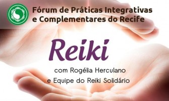 Fórum de Práticas Integrativas realiza encontro sobre Reiki dia 10/8 no CIS