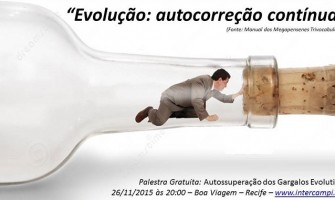 Palestra gratuita com o tema ‘Auto-superação dos Gargalos Evolutivos’ dia 26/11 no Recife