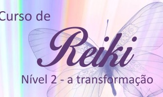 ‘Curso de Reiki Nível 2 – a Transformação’ dias 11 e 12 de abril no Horizonte