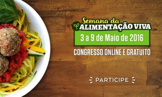 Semana da Alimentação Viva – congresso online e gratuito, de 3 a 9 de maio de 2016