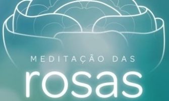 [AGENDA PE] Curso de Iniciação em Meditação das Rosas, dia 7 de setembro, no Recife