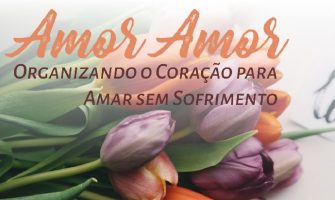 [AGENDA PE] Curso ‘Amor Amor: organizando o coração para amar sem sofrimento’, a partir de 6/3, no Recife