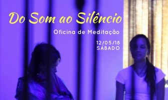 [AGENDA PE] Oficina de Meditação ‘Do Som ao Silêncio’ dia 12/5/2018 no Recife