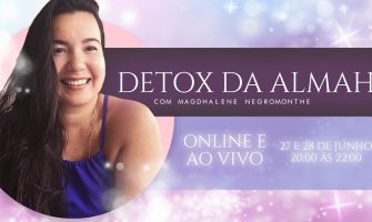 [AGENDA] Detox da Almah Online, dias 27 e 28 de junho, com Magdhalene Negromonthe