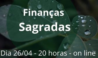[AGENDA] Encontro on-line ‘Finanças Sagradas’, dia 26/04, com Helen Peres