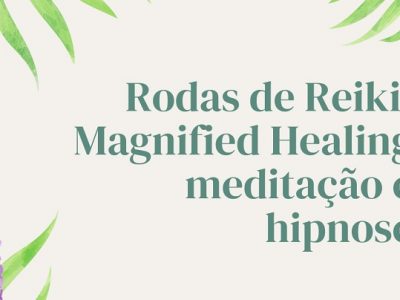 [AGENDA] Rodas de Cuidado, on-line, com Reiki, Magnified Healing, meditação e hipnose