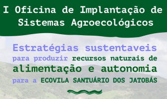 [AGENDA] Ecovila Santuário dos Jatobás promove Oficina de Implantação de Sistemas Agroecológicos