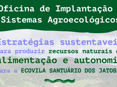 [AGENDA] Ecovila Santuário dos Jatobás promove Oficina de Implantação de Sistemas Agroecológicos
