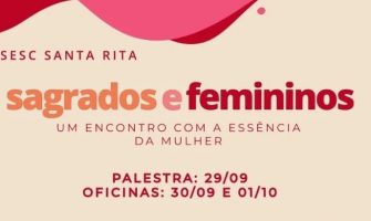 [AGENDA PE] Sesc Santa Rita, no Recife, realiza evento presencial ‘Sagrados e Femininos’, de 29/09 a 01/10