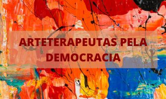 Carta aberta de arteterapeutas em defesa da democracia