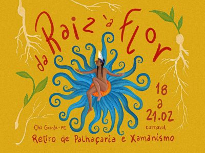 [AGENDA PE] ‘Da Raiz à Flor – Retiro de Palhaçaria e Xamanismo’ acontece, em Chã Grande/PE, no feriado do Carnaval