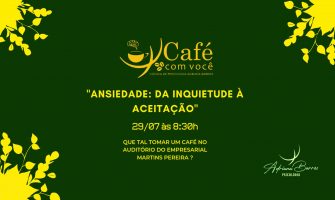 [AGENDA PE] ‘Ansiedade: da inquietude à aceitação’ é o tema da próxima edição do ‘Café com Você – Psicologia’, dia 29/07, no Recife