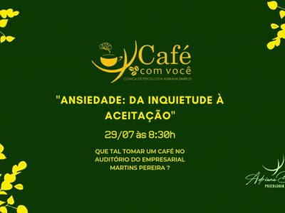 [AGENDA PE] ‘Ansiedade: da inquietude à aceitação’ é o tema da próxima edição do ‘Café com Você – Psicologia’, dia 29/07, no Recife