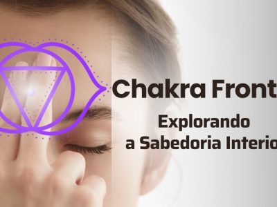 [O SER EM SINTONIA] Chakra Frontal: Explorando a Sabedoria Interior