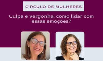 [AGENDA PE] Círculo de Mulheres aborda os sentimentos de culpa e vergonha, dia 29/11, no Recife